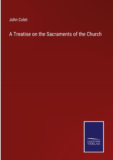 A Treatise on the Sacraments of the Church