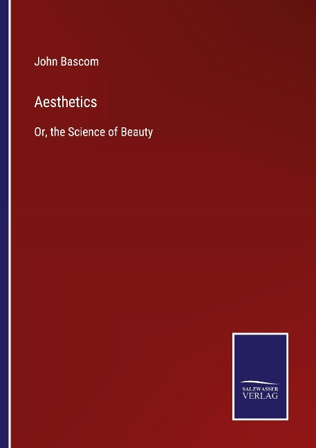 Aesthetics: Or, the Science of Beauty