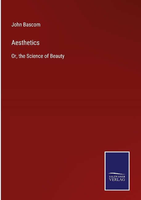 Aesthetics: Or, the Science of Beauty