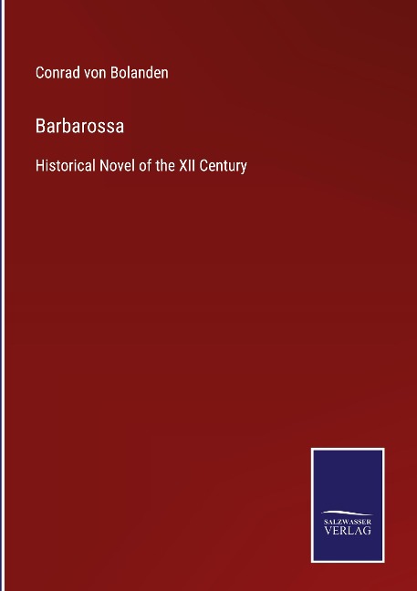 Barbarossa: Historical Novel of the XII Century