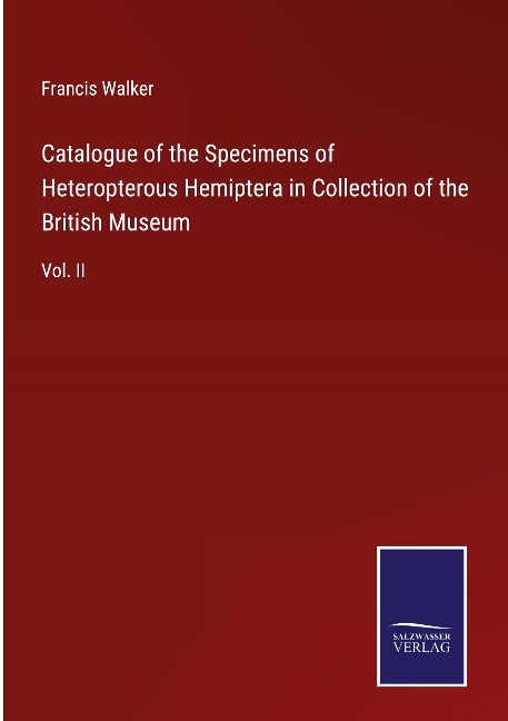 Catalogue of the Specimens of Heteropterous Hemiptera in Collection of the British Museum: Vol. II