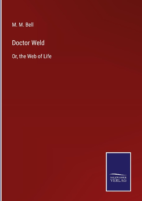 Doctor Weld: Or, the Web of Life