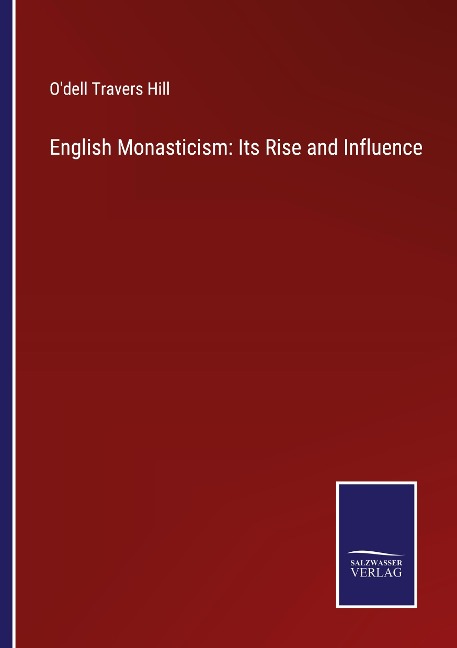 English Monasticism: Its Rise and Influence