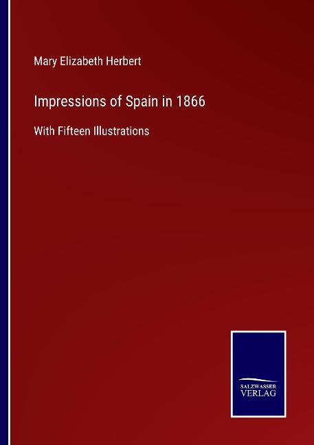 Impressions of Spain in 1866: With Fifteen Illustrations