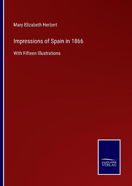 Impressions of Spain in 1866: With Fifteen Illustrations