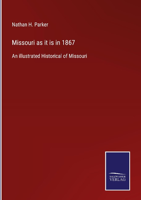 Missouri as it is in 1867: An illustrated Historical of Missouri