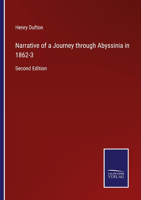 Narrative of a Journey through Abyssinia in 1862-3: Second Edition