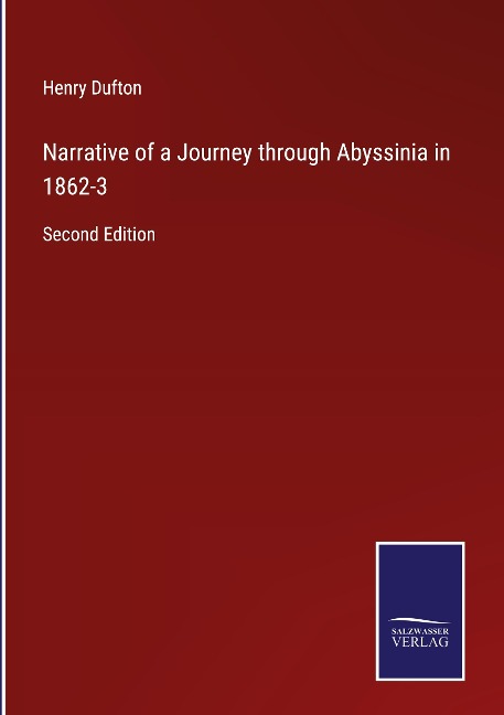 Narrative of a Journey through Abyssinia in 1862-3: Second Edition