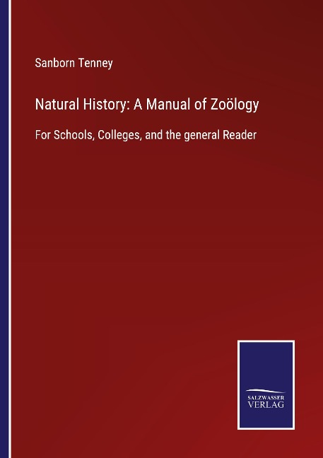 Natural History: A Manual of Zoölogy: For Schools, Colleges, and the general Reader