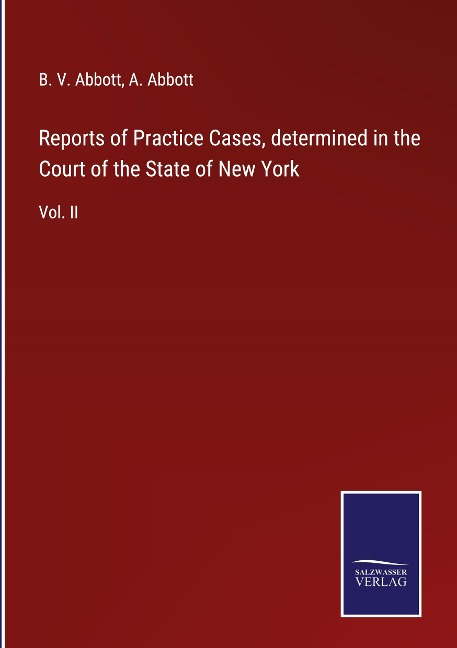 Reports of Practice Cases, determined in the Court of the State of New York: Vol. II