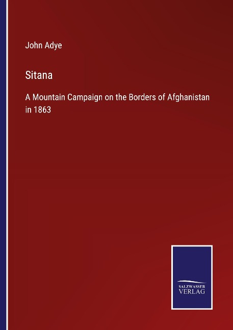 Sitana: A Mountain Campaign on the Borders of Afghanistan in 1863