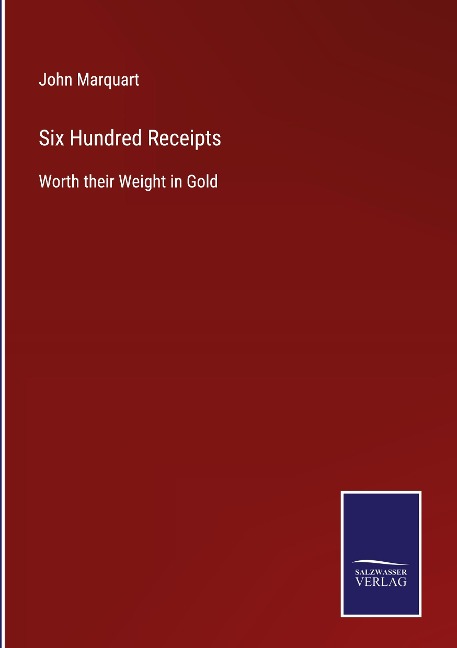 Six Hundred Receipts: Worth their Weight in Gold