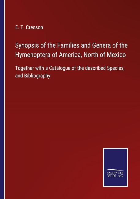 Synopsis of the Families and Genera of the Hymenoptera of America, North of Mexico: Together with a Catalogue of the described Species, and Bibliography
