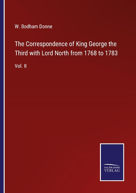 The Correspondence of King George the Third with Lord North from 1768 to 1783: Vol. II