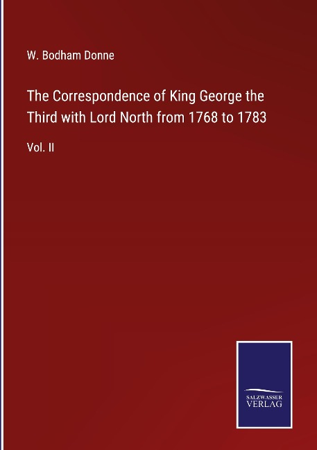 The Correspondence of King George the Third with Lord North from 1768 to 1783: Vol. II