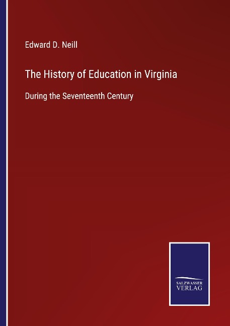 The History of Education in Virginia: During the Seventeenth Century