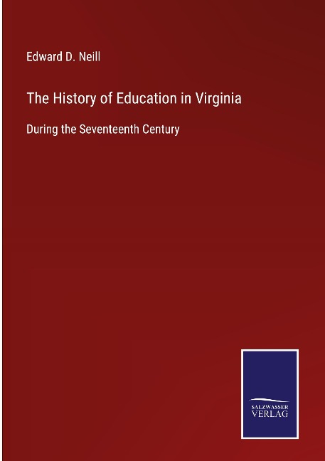 The History of Education in Virginia: During the Seventeenth Century