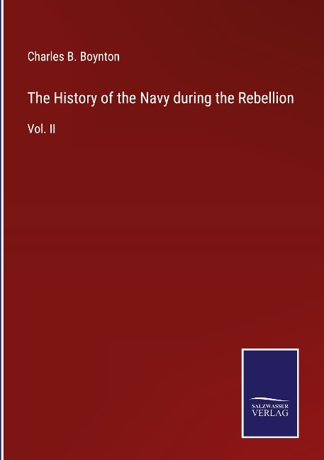 The History of the Navy during the Rebellion: Vol. II