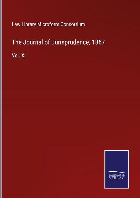 The Journal of Jurisprudence, 1867: Vol. XI