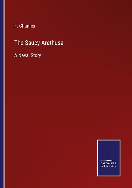 The Saucy Arethusa: A Naval Story