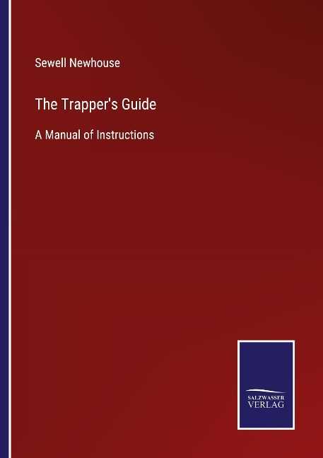 The Trappers Guide: A Manual of Instructions