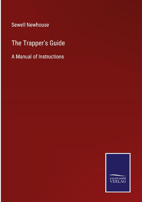 The Trappers Guide: A Manual of Instructions