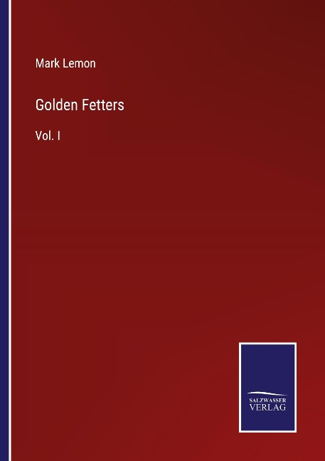 Golden Fetters: Vol. I