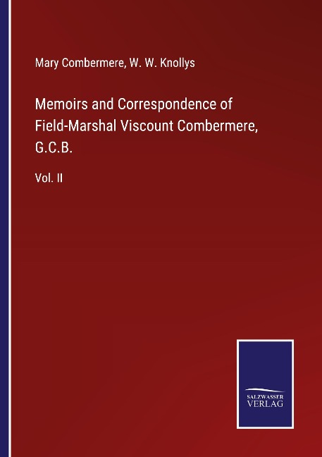 Memoirs and Correspondence of Field-Marshal Viscount Combermere, G.C.B.: Vol. II