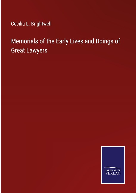Memorials of the Early Lives and Doings of Great Lawyers