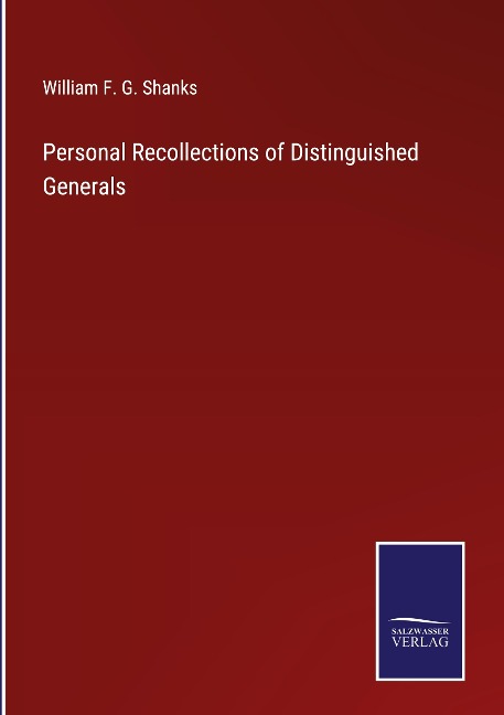 Personal Recollections of Distinguished Generals
