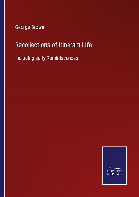 Recollections of Itinerant Life: Including early Reminiscences