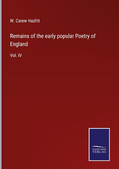 Remains of the early popular Poetry of England: Vol. IV