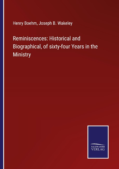 Reminiscences: Historical and Biographical, of sixty-four Years in the Ministry