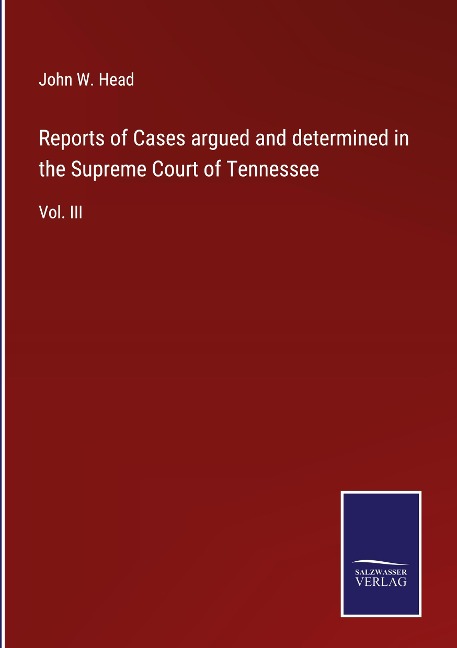 Reports of Cases argued and determined in the Supreme Court of Tennessee: Vol. III