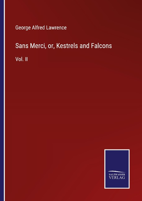 Sans Merci, or, Kestrels and Falcons: Vol. II