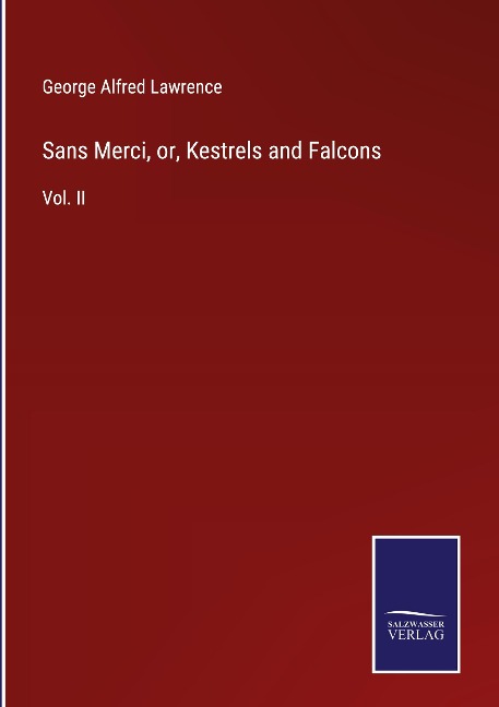 Sans Merci, or, Kestrels and Falcons: Vol. II
