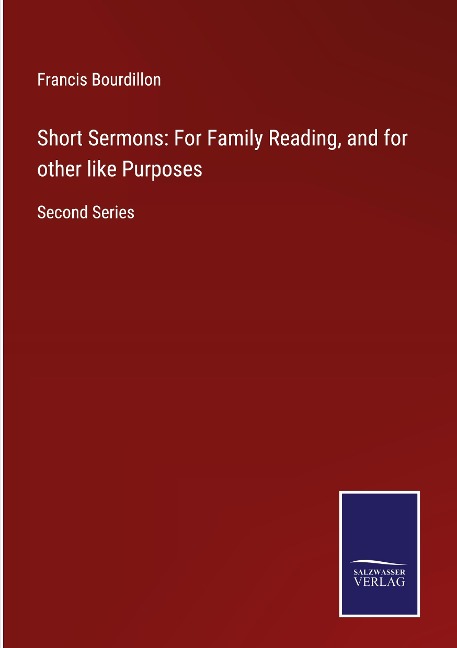 Short Sermons: For Family Reading, and for other like Purposes: Second Series