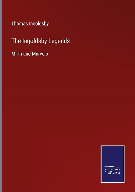 The Ingoldsby Legends: Mirth and Marvels