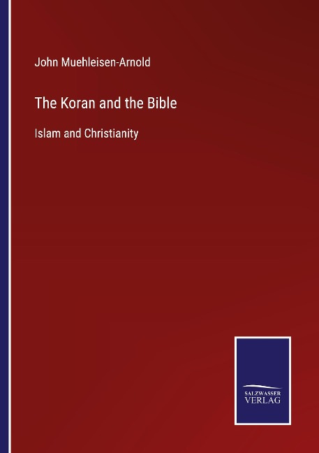 The Koran and the Bible: Islam and Christianity