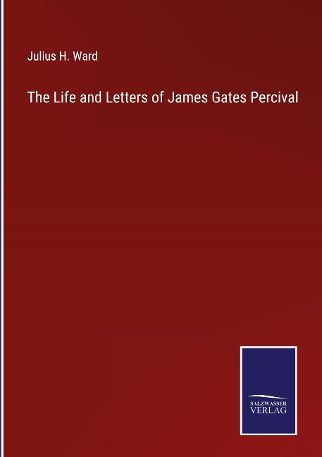 The Life and Letters of James Gates Percival