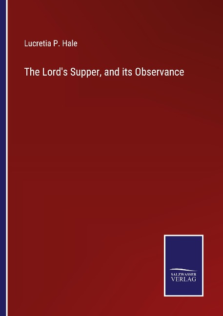 The Lords Supper, and its Observance