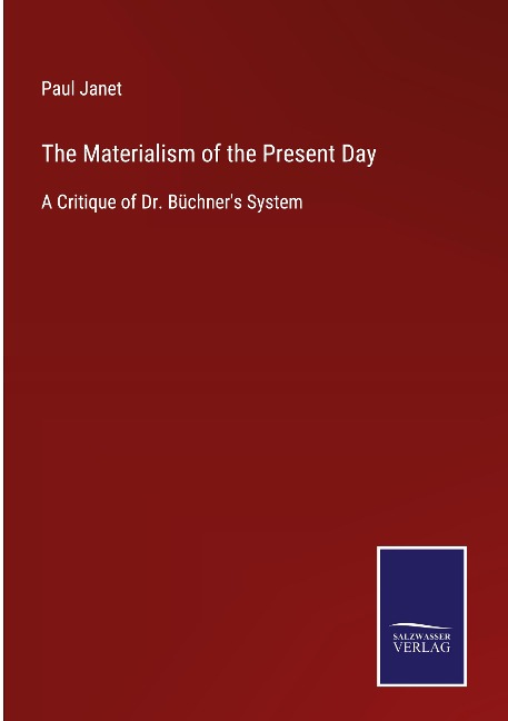 The Materialism of the Present Day: A Critique of Dr. Büchners System