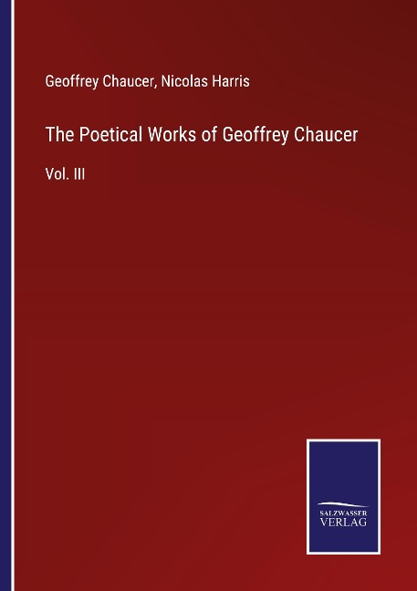 The Poetical Works of Geoffrey Chaucer: Vol. III