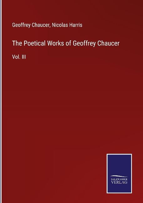 The Poetical Works of Geoffrey Chaucer: Vol. III