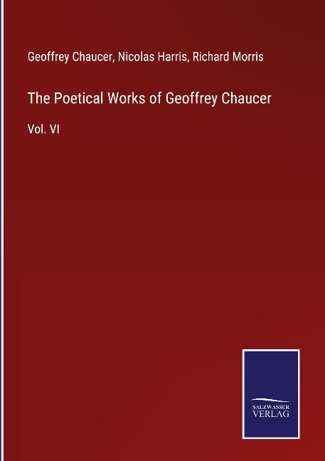 The Poetical Works of Geoffrey Chaucer: Vol. VI