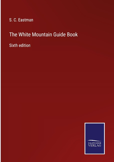 The White Mountain Guide Book: Sixth edition