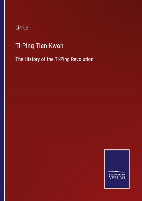Ti-Ping Tien-Kwoh: The History of the Ti-Ping Revolution