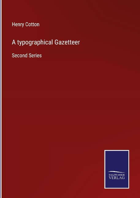 A typographical Gazetteer: Second Series