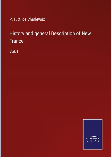 History and general Description of New France: Vol. I