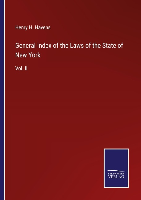 General Index of the Laws of the State of New York: Vol. II